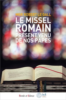 Le missel romain : Présent venu de nos papes