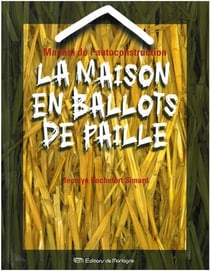 Manuel de l'autoconstruction - la maison en ballots de paille