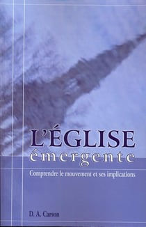 L'Eglise émergente : Comprendre le mouvement et ses implications