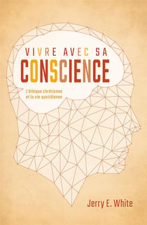 Vivre avec sa conscience - l'éthique chrétienne et la vie quotidienne