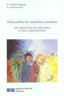 Troubles de l'enfance et de l'adolescence vol 2 (les) - demystifier les maladies mentales