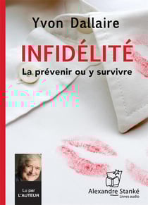 Infidélité - la prévenir ou y survivre
