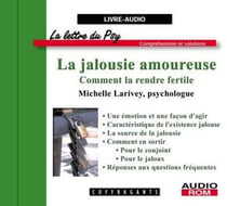 La jalousie amoureuse : comment la rendre fertile