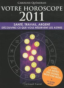 Votre horoscope 2011 - santé, travail, argent - découvrez ce que vous réserve les astres
