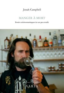 Manger à mort - essais cuisinomaniaques (et un peu trash)