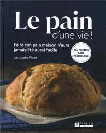 Le pain d'une vie ! faire son pain maison n'aura jamais été aussi facile