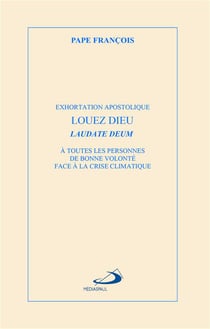 Louez dieu : Laudate deum - Exhortation apostolique laudate deum à toutes les personnes de bonne volonté face à la crise climatique