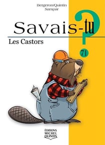 Savais-tu ? Tome 71 : les castors