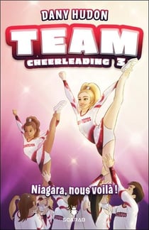 Team cheerleading t.3 : Niagara, nous voilà !