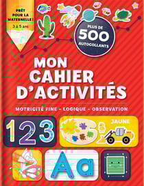 Mon cahier d'activités : motricité fine, logique, observation