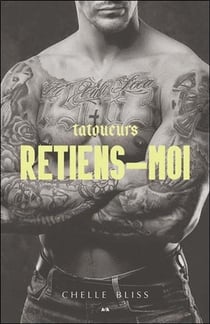 Tatoueurs Tome 2 - retiens-moi