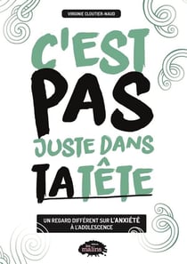 C'est pas juste dans ta tête : Un regard différent sur l'anxiété à l'adolescence