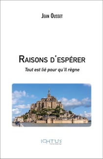 Raisons d'espérer - tout est lié pour qu'Il règne