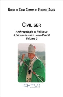 Civiliser - anthropologie et politique à l'école de saint Jean-Paul II t.3