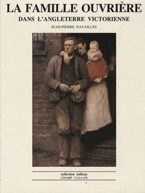 La famille ouvrière dans l'Angleterre victorienne
