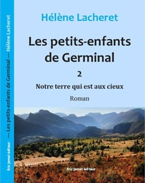 Les petits-enfants de Germinal : Notre terre qui est aux cieux