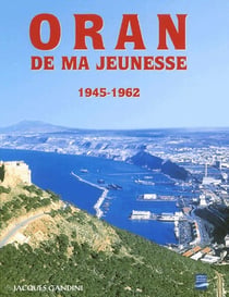 Oran de ma jeunesse Tome 1 - 1945-1962