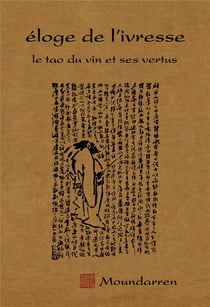 Éloge de l'ivresse - le tao du vin et ses vertus