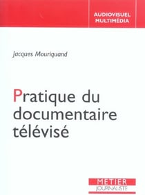 Pratique du documentaire televise