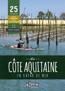 La côte aquitaine en kayak de mer - 25 parcours de Royan à St-Sébastien