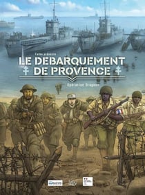 Le Débarquement de Provence : Opération Dragoon