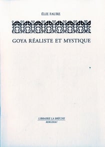 Goya,  réaliste et mystique