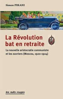 La révolution bat en retraite - la nouvelle aristocratie communiste et les ouvriers (Moscou, 1920-1924)