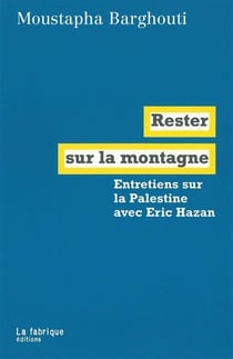 Rester sur la montagne - entretiens sur la Palestine avec Eric Hazan