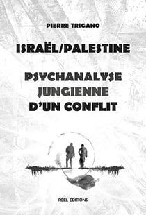 Israël/Palestine - psychanalyse jungienne d'un conflit