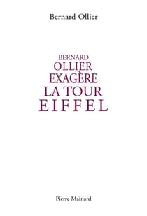Bernard ollier exagère la tour eiffel