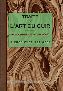 Traité de l'art du cuir - maroquinerie - cuir d'art