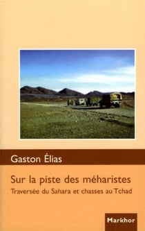 Sur la piste des méharistes - traversée du Sahara et chasses au Tchad
