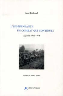 L'independance, un combat qui continue ! - algerie, 1962-1974