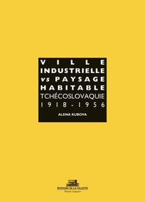 Ville industrielle tchèque vs paysage habitable - Tchécoslovaquie 1918-1956