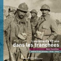 Lieutenant à 19 ans dans les tranchées - Henri Sentilhes, lettres à ses parents 1915-1916