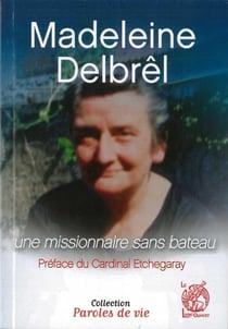 Madeleine Delbrêl - une missionnaire sans bateau