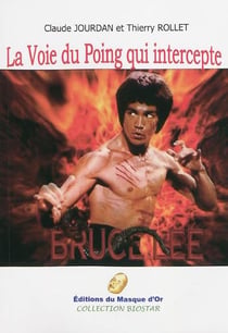 Bruce Lee - la voie du poing qui intercepte