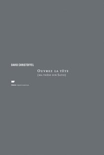 Ouvrez la tête : ma thèse sur Satie