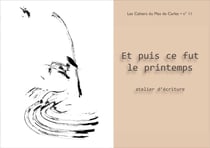 Les cahiers du mas de Carles n.11 - et puis ce fut le printemps