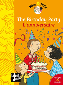 Filou & Pixie : the birthday party / l'anniversaire