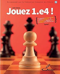 Jouez 1 E4  Tome 1 - un répertoire percutant et fiable contre la caro kann  1 E5  la scandinave l
