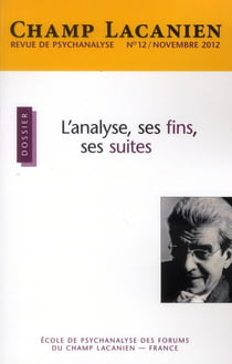 Revue champ lacanien n.12 : l'analyse, ses fins, ses suites