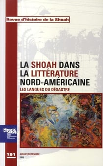 Revue d'histoire de la Shoah n.191 : juillet-décembre 2009 - la Shoah dans la littérature nord-américaine - les langues du désastre