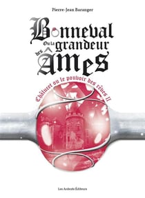 Bonneval ou la grandeur des âmes Tome 2 - Châlucet ou le pouvoir des rêves