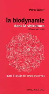 La biodynamie dans la viticulture - guide à l'usage des amateurs de vins