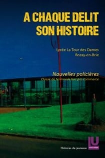 A chaque delit son histoire : nouvelles policieres, classe de terminale, bac pro commerce