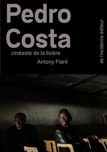 Pedro Costa, cinéaste de la lisière