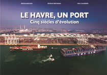 Le Havre, un port - cinq siècles d'évolution