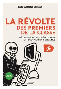 La révolte des premiers de la classe - métiers à la con, quête de sens et reconversions urbaines