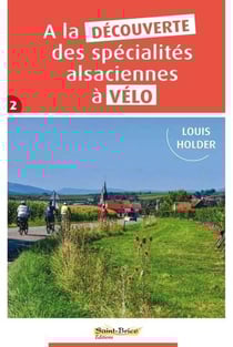À la découverte des spécialités alsaciennes à vélo t.2